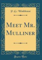 Meet Mr. Mulliner (Classic Reprint)