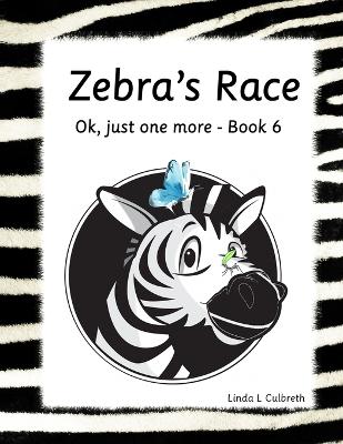 Zebra's Race: Ok, just one more - Book 6