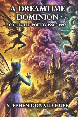 A Dreamtime Dominion: Poetry Noir 1996 - 1997