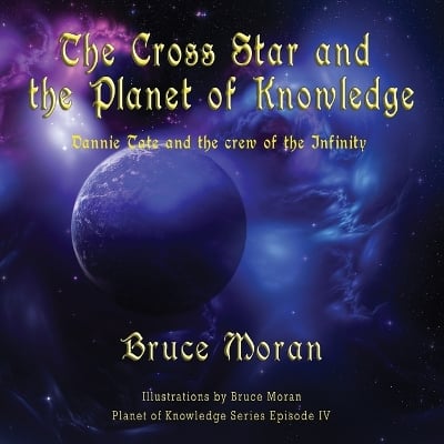 The Cross Star and the Planet of Knowledge: Dannie Tate and the crew of the Infinity