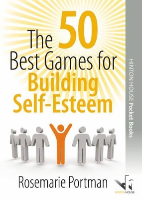 The 50 Best Games for Building Self-Esteem: Enjoyable Ways to Improve Emotional Strength, Self-Awareness and Confidence