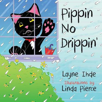 Pippin No Drippin': (Pippin the Cat Series, Book #2)