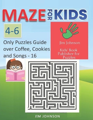 Maze for Kids 4-6 - Cool Mazes with You Wherever You Go: ONLY PUZZLES NO ANSWERS GUIDE YOU NEED FOR HAVING FUN ON THE WEEKEND - 16 - 100 mazes, each of full size A4 page 8.5x11 inches