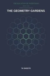 The Geometry Gardens: A Mathematical Fantasy Adventure (The Equation of Everything, Book 2)