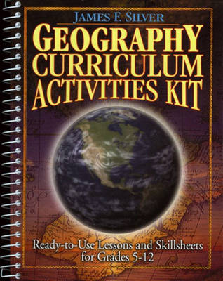 Geography Curriculum Activities Kit: Ready-to-Use Lessons and Skillsheets for Grades 5-12