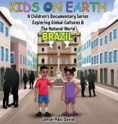 Kids On Earth - A Children's Documentary Series Exploring Global Cultures & The Natural World: Brazil