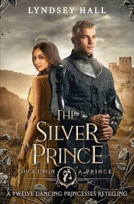 The Silver Prince: A Twelve Dancing Princesses Retelling
