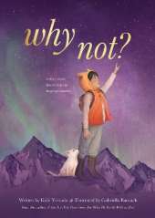 Why Not?: A Story About Discovering Our Bright Possibilities