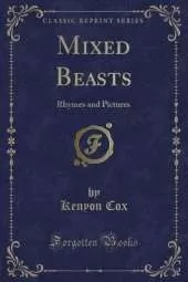 Mixed Beasts: Rhymes and Pictures (Classic Reprint)