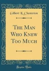 The Man Who Knew Too Much (Classic Reprint)
