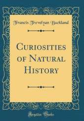 Curiosities of Natural History (Classic Reprint)