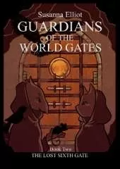 The Guardians of the World Gates: The Lost Sixth Gate: (Adventures of Jill and Jay Book Two)