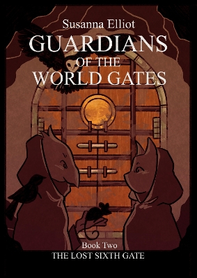 The Guardians of the World Gates: The Lost Sixth Gate: (Adventures of Jill and Jay Book Two)