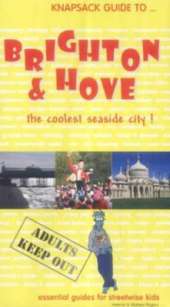 Knapsack Guide to Brighton and Hove: Essential Guides for Streetwise Kids