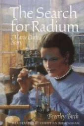 The Search for Radium: Marie Curie's Story