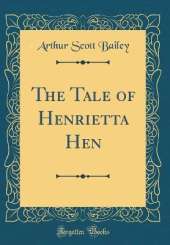 The Tale of Henrietta Hen (Classic Reprint)