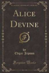 Alice Devine (Classic Reprint)
