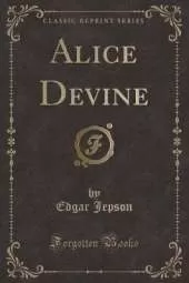 Alice Devine (Classic Reprint)