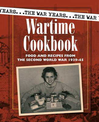 The War Years: Wartime Cookbook