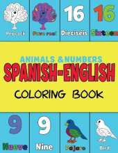 Spanish and English, Coloring & Activity Book: Animals and Numbers 1-20, easily learn English and Spanish words Creative & Visual Learners of All Ages (Color and Learn)