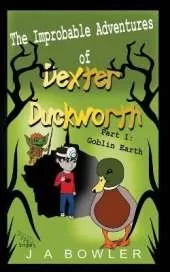 The Improbable Adventures of Dexter Duckworth: Part 1: Goblin Earth