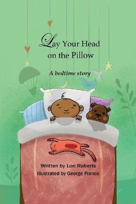Lay Your Head on the Pillow: A Bedtime Story