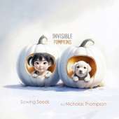 Invisible Pumpkins: Sowing Seeds