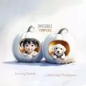 Invisible Pumpkins: Sowing Seeds