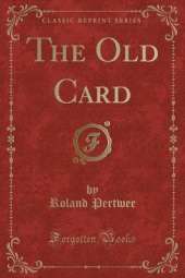 The Old Card (Classic Reprint)
