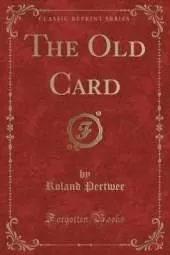 The Old Card (Classic Reprint)