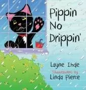 Pippin No Drippin': (Pippin the Cat Series, Book #2)