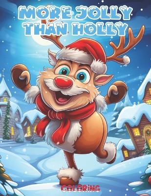 More Jolly Than Holly: Christmas Coloring Book for Kids Ages 2-8 with Educational Facts About Global Traditions, Ideal for Toddlers, Preschoolers & Early Learners to Spark Creativity & Cultural Awareness