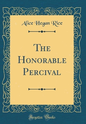 The Honorable Percival (Classic Reprint)