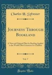 Journeys Through Bookland, Vol. 7: A New and Original Plan for Reading Applied to the World's Best Literature for Children (Classic Reprint)