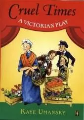 Cruel Times: A Victorian Play