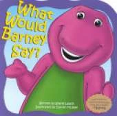 What Would Barney Say?