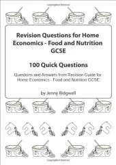 Revision Questions for Home Economics Food and Nutrition GCSE: 100 Quick Questions and Answers, Longer Exam Questions