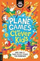 Plane Games for Clever Kids®: More than 100 Anti-Boredom Travel Puzzles to Boost Your Brainpower