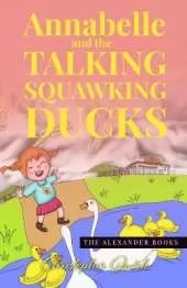 Annabelle and the Talking Squawking Ducks