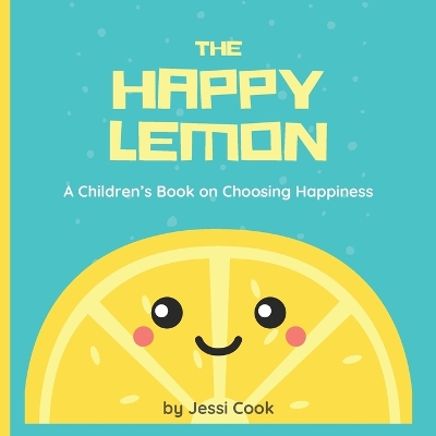 The Happy Lemon: A Children's Book on Choosing Happiness