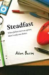 Steadfast: When failure isn't an option, there's only one choice