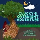 Cluckys Overnight Adventure (Children's book, Visually Impaired)