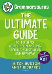 Grammarsaurus Key Stage 1: The Ultimate guide to teaching non-fiction writing, spelling, punctuation and grammar