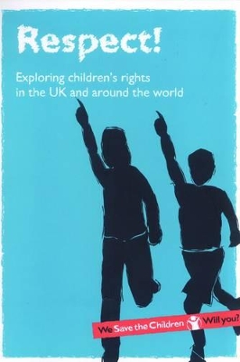 Respect!: Exploring Children's Rights in the UK and Around the World