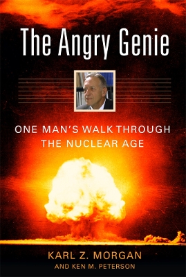 The Angry Genie: One Man’s Walk Through the Nuclear Age