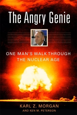 The Angry Genie: One Man’s Walk Through the Nuclear Age
