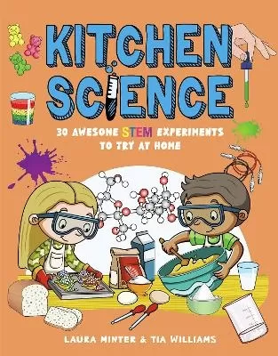 Kitchen Science: 30 Awesome STEM Experiments To Try At Home