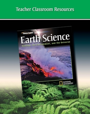Earth Science:  Geology, the Environment, and the Universe, Teacher Classroom Resources