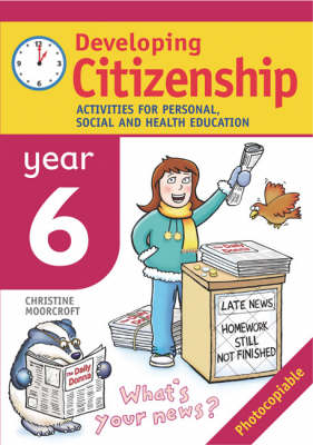 Developing Citizenship: Year 6: Activities for Personal, Social and Health Education