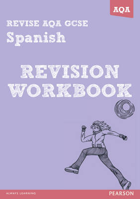 REVISE AQA: GCSE Spanish Revision Workbook